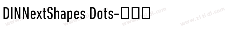 DINNextShapes Dots字体转换 DINNextShapes Dots字体转换